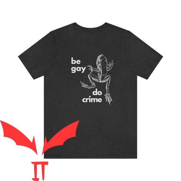 Be Gay Do Crime T-Shirt Frog LGBT Human Rights Protes