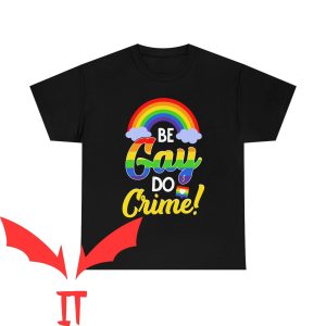 Be Gay Do Crime T-Shirt Funny LGBTQ Gay Pride Month Tee