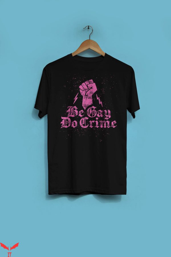 Be Gay Do Crime T-Shirt Gay Trendy Meme Funny Style Tee