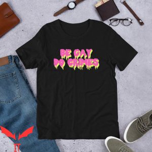 Be Gay Do Crime T-Shirt LGBTQ Trendy Meme Funny Tee Shirt