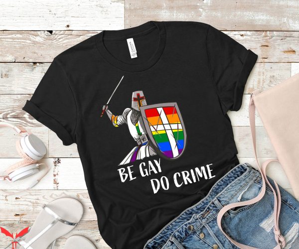 Be Gay Do Crime T-Shirt Warrior LGBT Pride Funny Style Tee