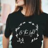 Be The Light T-Shirt Christian Word Of The Lord Cool Tee