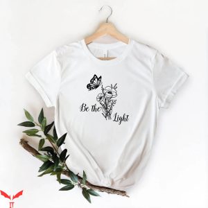 Be The Light T-Shirt Spread Positivity Floral Inspiring Tee
