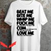 Beat Me Bite Me Whip Me T-Shirt Cool Design Trendy Graphic
