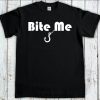Beat Me Bite Me Whip Me T-Shirt Funny Fishing Fisherman