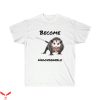 Become Ungovernable T-Shirt Funny Meme Cool Style Tee Shirt