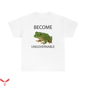 Become Ungovernable T-Shirt Funny Sarcastic Trendy Meme