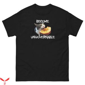 Become Ungovernable T-Shirt Jazzy Cat Trendy Meme Tee
