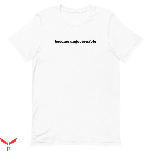 Become Ungovernable T-Shirt Trendy Meme Cool Style Tee