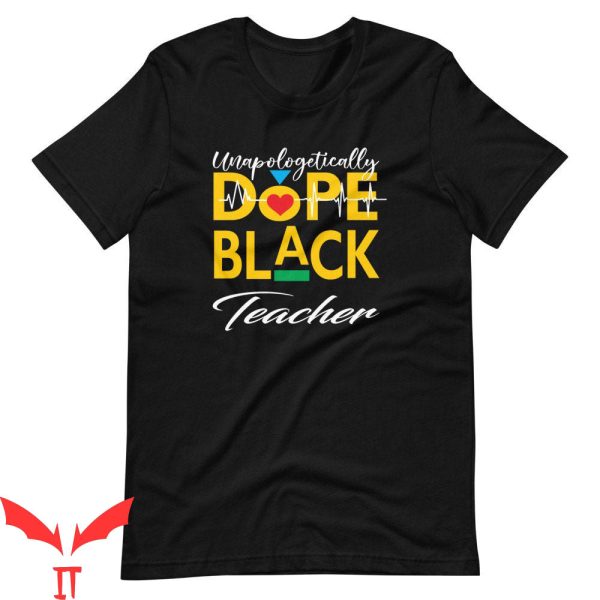 Black Teacher T-Shirt Dope Black Teacher Trendy Tee Shirt