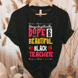 Black Teacher T-Shirt Unapologetically Dope And Educated