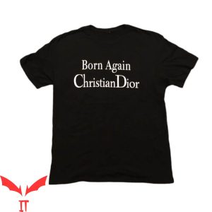 Born Again Christian Dior T-Shirt Basic Lettering Graphic
