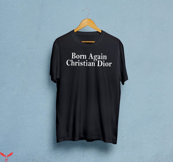 Born Again Christian Dior T-Shirt Basic Lettering Tee Shirt