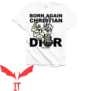 Born Again Christian Dior T-Shirt Funny RIP Victory Graphic