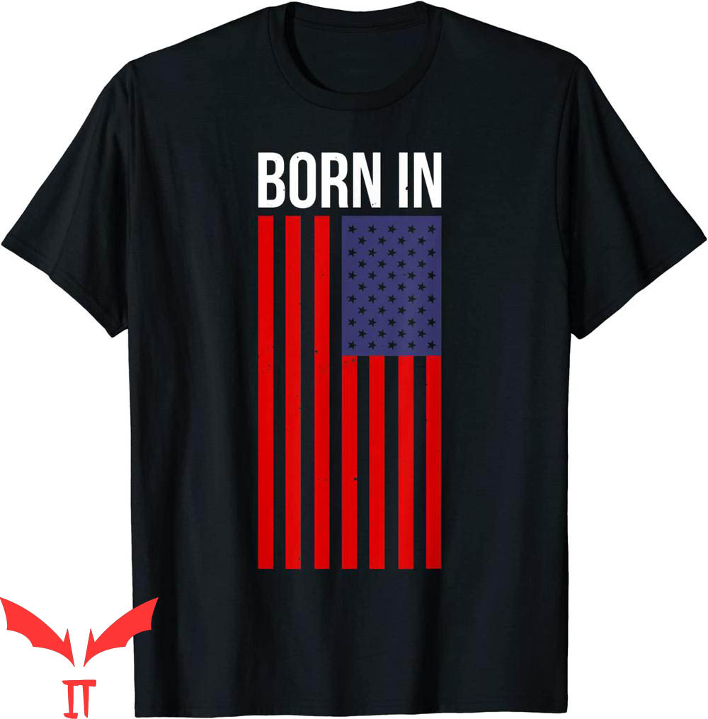 Born In The USA T-Shirt Made In America Trendy Funny