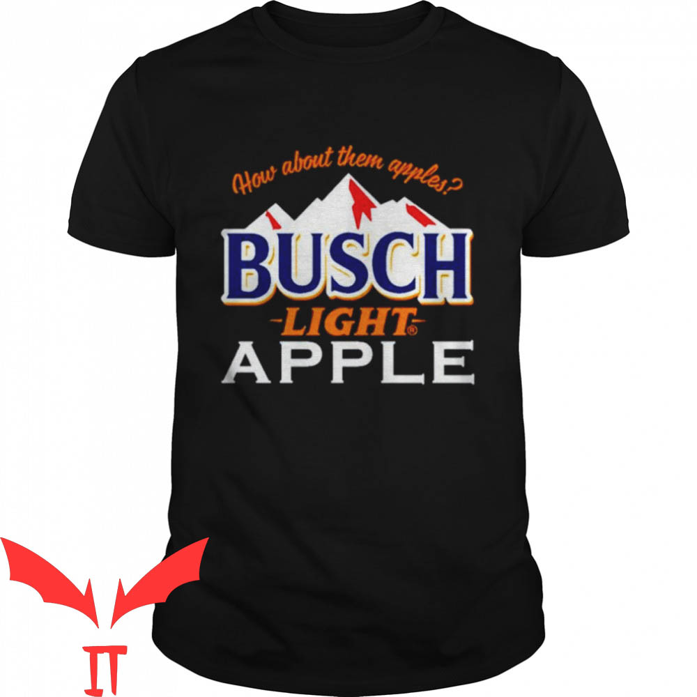 Busch Light Apple T-Shirt How About Them Apples Tee