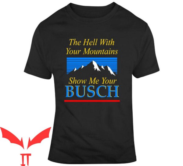Busch Light Apple T-Shirt The Hell With Your Mountains