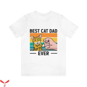 Cat Dad T-Shirt Best Cat Dad Ever Father's Day Cat Owners