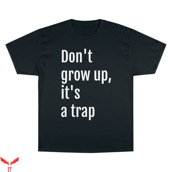 Champion Vintage T-Shirt Don’t Grow Up It’s A Trap Sarcasm