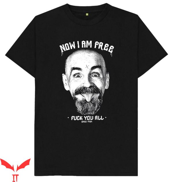 Charles Manson T-Shirt Charles Manson Now I Am Free T-Shirt