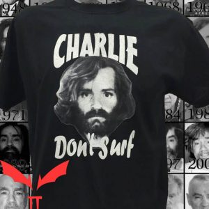 Charles Manson T-Shirt Charlie Don't Surf Shirt