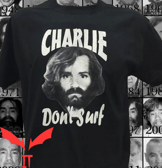 Charles Manson T-Shirt Charlie Don't Surf Shirt