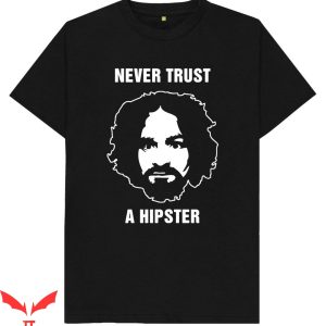 Charles Manson T-Shirt Never Trust A Hipster Charles Manson
