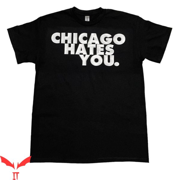 Chicago Hates You T-Shirt Cool Lettering Graphic Tee