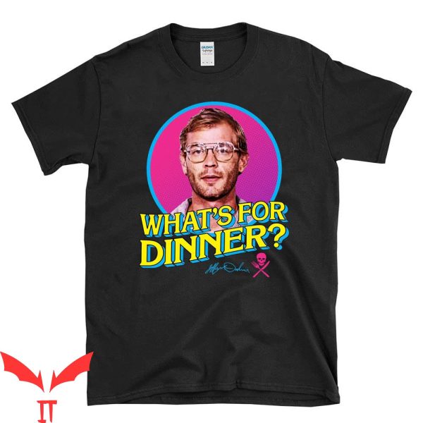 Choke Me Like Bundy Eat Me Like Dahmer T-Shirt For Dinner