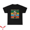 Choke Me Like Bundy Eat Me Like Dahmer T-Shirt Gonna Party