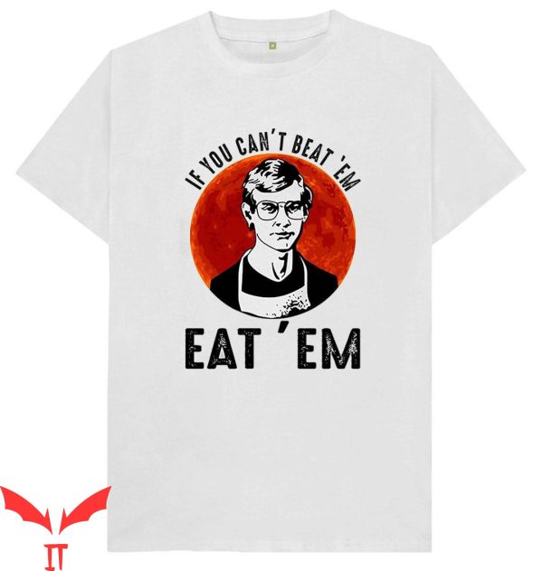 Choke Me Like Bundy Eat Me Like Dahmer T-Shirt If You Can’
