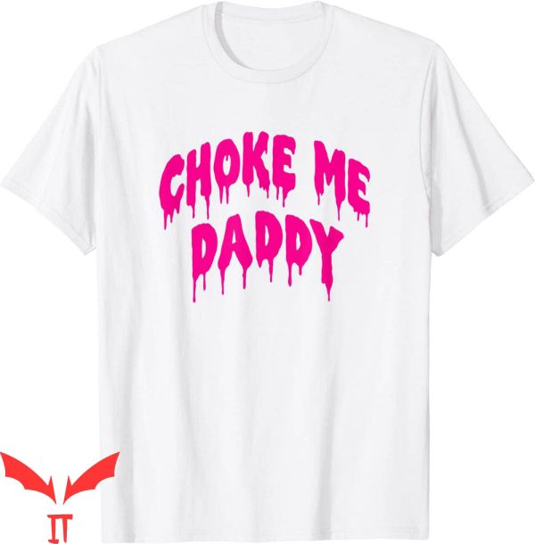 Choke Me Like Bundy T-Shirt Funny Bdsm Choke Me Daddy