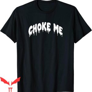 Choke Me Like Bundy T-Shirt Funny Bdsm Choke Me Kinky
