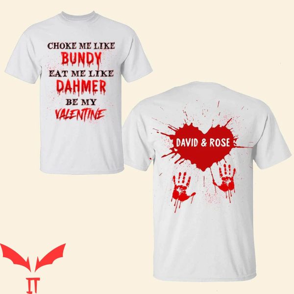 Choke Me Like Bundy T-Shirt Horror Eat Me Like Dahmer