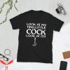 Cock T-Shirt Look At My Tiny Little Cock Rooster T-shirt