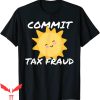 Commit Tax Fraud T-Shirt