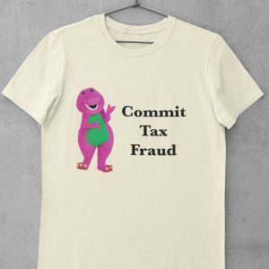Commit Tax Fraud T-Shirt Funny Meme Cool Graphic Tee