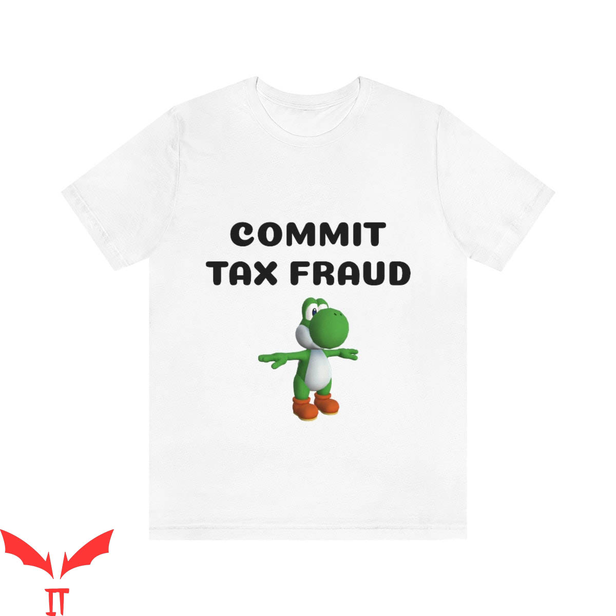 Commit Tax Fraud T-Shirt Funny Meme Graphic Tee Shirt