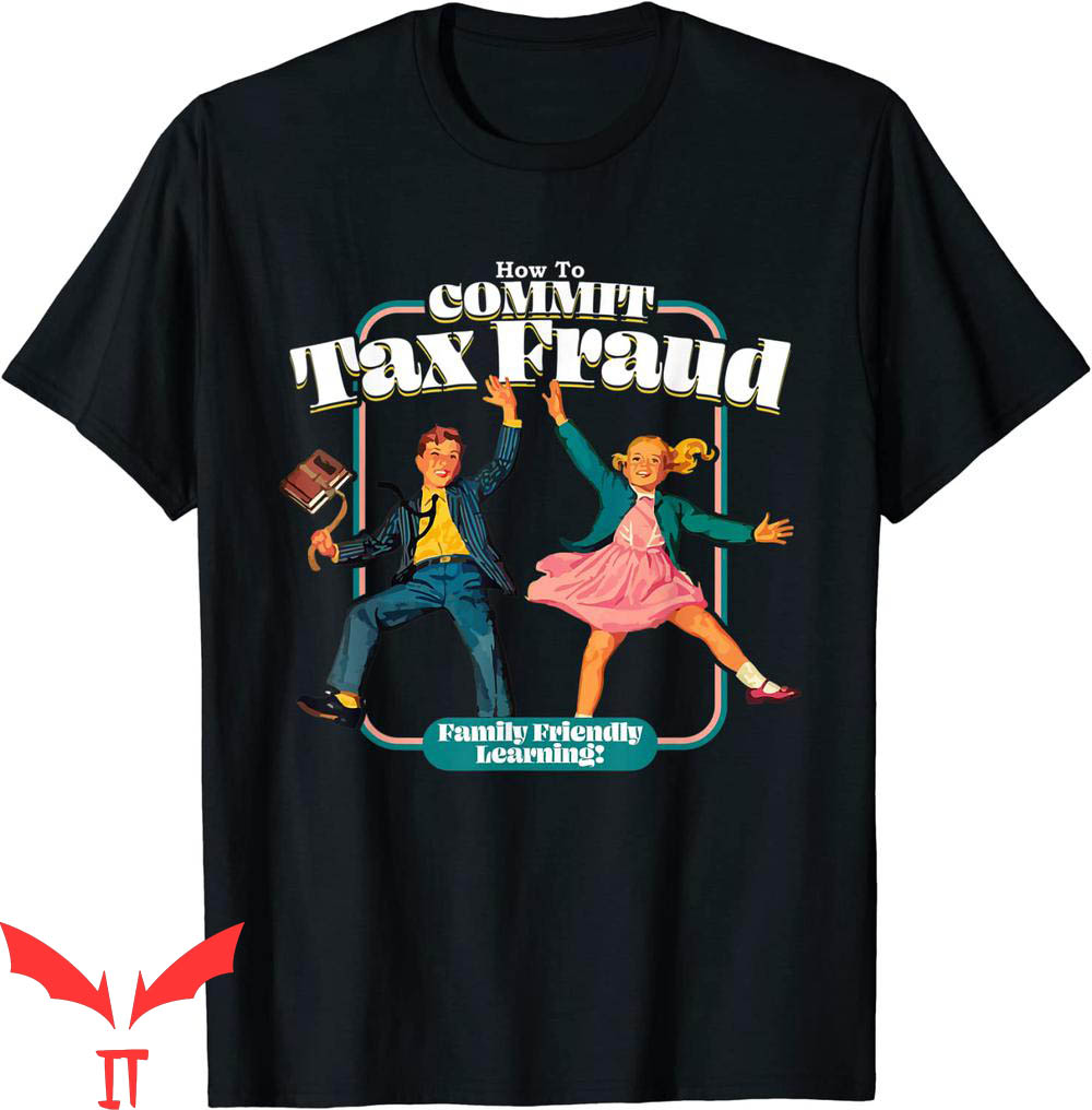 Commit Tax Fraud T-Shirt How To Family Friendly Learning