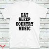 Country Music T-Shirt Eat Sleep Country Music Trendy Meme