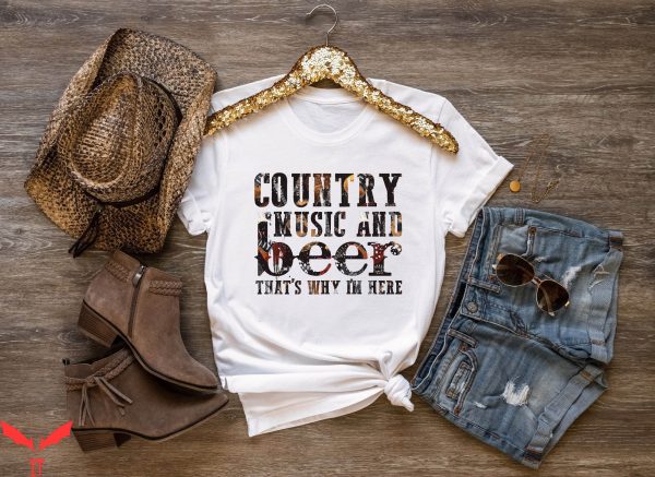 Country Music T-Shirt That’s Why I Am Here Cowboy Western