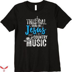 Country Music T-Shirt This Gal Runs On Jesus And Country