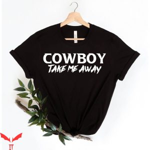 Cowboy Take Me Away T-Shirt Country Style Retro Western