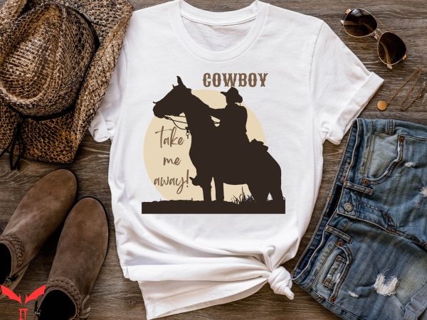 Cowboy Take Me Away T-Shirt Dixie Chicks Boho Country Shirt