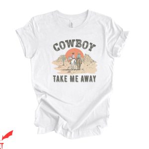 Cowboy Take Me Away T-Shirt Retro Cowboy Vintage Country