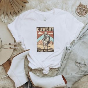 Cowboy Take Me Away T-Shirt Southwestern Cowgirl Cowboy Tee