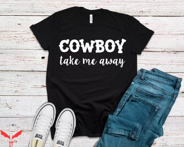Cowboy Take Me Away T-Shirt Wild West Country Vintage Funny