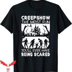 Creepshow T-Shirt Most Fun Spooky Scary Happy Halloween
