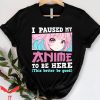 Cringe Anime T-Shirt I Paused My Anime To Be Here Tee