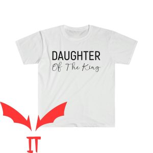 Daughter Of The King T-Shirt Bible Verse Christian Religious